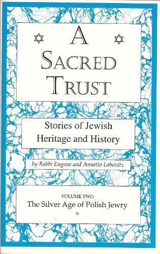 9780914615132: Sacred Trust Vol 2 Silver Age of Polish Jewry (Stories of Jewish Heritage & H...