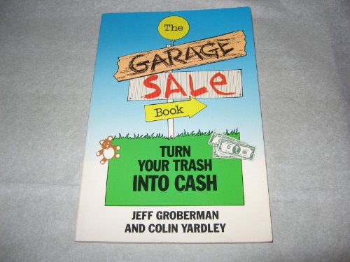 Beispielbild fr The Garage Sale Book: Turn Your Trash into Cash zum Verkauf von Hastings of Coral Springs