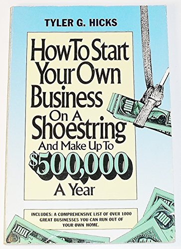 Stock image for How to Start Your Own Business on a Shoestring and Make Up to $500,000 for sale by ThriftBooks-Dallas