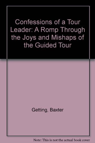 Imagen de archivo de Confessions of a Tour Leader: A Romp Through the Joys and Mishaps of the Guided Tour a la venta por Vashon Island Books