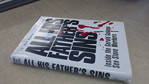 Stock image for All His Father's Sins: Inside the Gerald Gallego Sex-Slave Murders for sale by Books of the Smoky Mountains