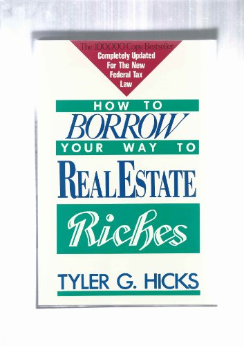 Stock image for How to Borrow Your Way to Real Estate Riches for sale by Wonder Book