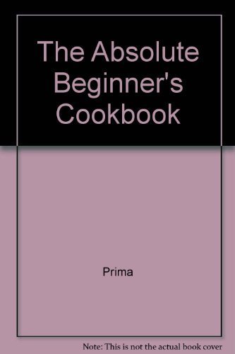 Beispielbild fr The Absolute Beginner's Cookbook zum Verkauf von Wonder Book