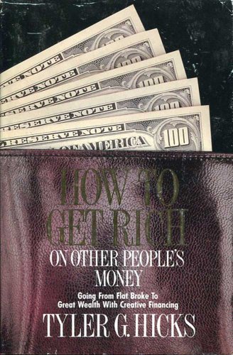 Stock image for How to Get Rich on Other People's Money: Going from Flat Broke to Great Wealth with Creative Financing for sale by ThriftBooks-Atlanta