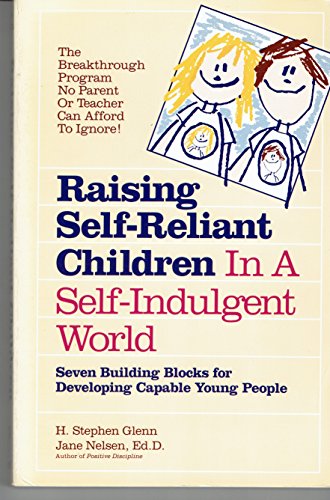 Beispielbild fr Raising Self-Reliant Children in a Self-Indulgent World: Seven Building Blocks for Developing Capable Young People zum Verkauf von Wonder Book