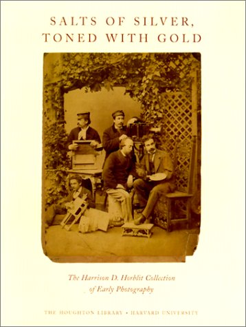 Beispielbild fr Salts of Silver, Toned with Gold: The Harrison D. Horblit Collection of Early Photography zum Verkauf von Granada Bookstore,            IOBA