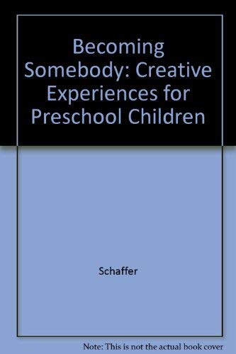 Becoming Somebody: Creative Experiences for Preschool Children