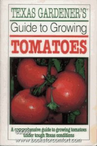 Stock image for Texas Gardener's Guide to Growing Tomatoes for sale by HPB-Emerald