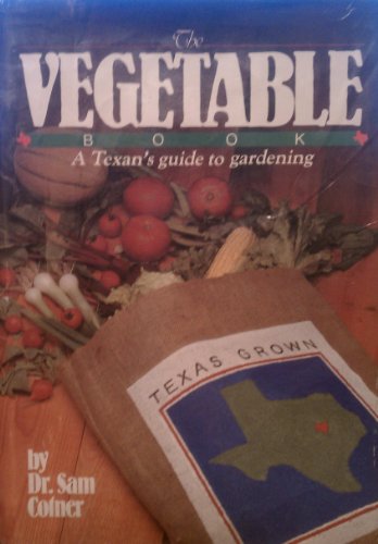 Beispielbild fr The Vegetable Book: A Texan's Guide to Gardening zum Verkauf von HPB-Emerald