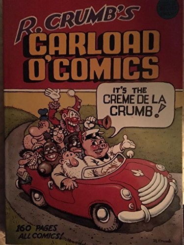 Imagen de archivo de R. Crumb's carload o' comics: An anthology of choice strips and stories, 1968 to 1976--and including a brand-new 14-page story!! a la venta por Front Cover Books