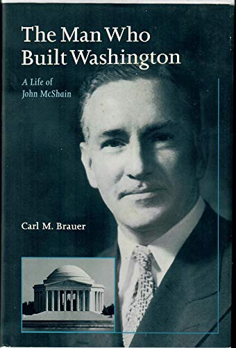 Stock image for The Man Who Built Washington: A Life of John McShain for sale by ZBK Books
