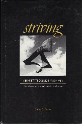 Stock image for Striving. Keene State College 1909/1984 The History Of A Small Public Institution for sale by Boomer's Books