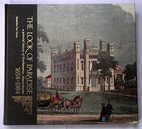 Imagen de archivo de THE LOOK OF PARADISE: A PICTORIAL HISTORY OF NORTHAMPTON, MASS a la venta por Bibliolio Books