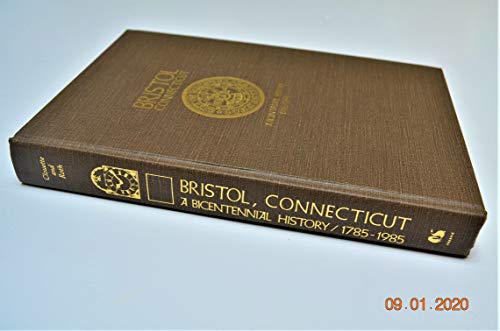 Beispielbild fr Bristol, Connecticut: A Bicentennial History, 1785-1985 zum Verkauf von WorldofBooks
