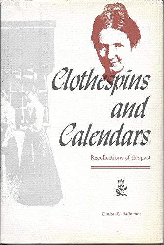 Clothespins and Calendars: Recollections of the Past