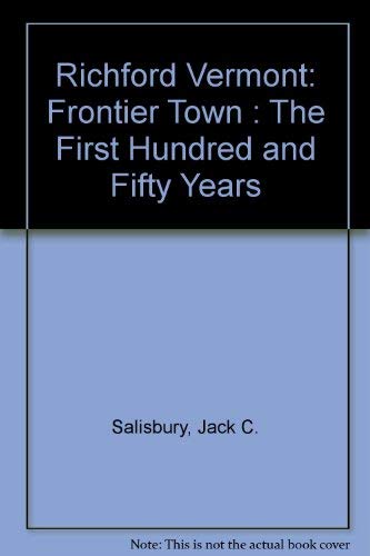 Richford Vermont: Frontier Town: The First Hundred and Fifty Years