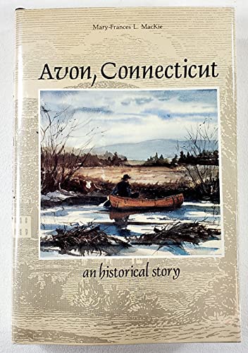 Stock image for Avon, Connecticut: An Historical Story for sale by ZBK Books