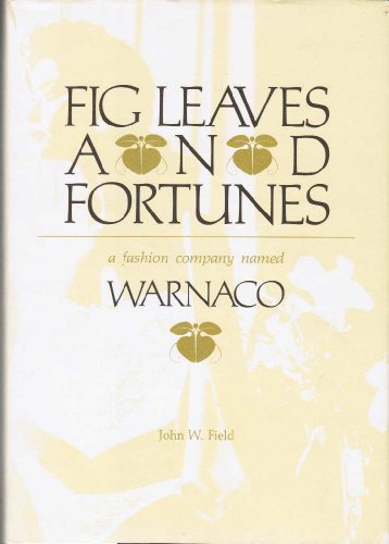 Beispielbild fr Fig Leaves and Fortunes: A Fashion Company Named Warnaco zum Verkauf von ThriftBooks-Dallas