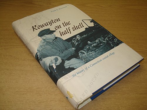 Imagen de archivo de Rowayton on the Half Shell: The History of a Connecticut Coastal Village a la venta por Ergodebooks