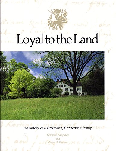 Beispielbild fr Loyal to the Land: The History of a Greenwich Connecticut Family zum Verkauf von ThriftBooks-Dallas
