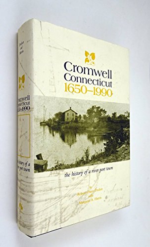 Imagen de archivo de Cromwell Connecticut, 1650-1990: The History of a River Port Town a la venta por Friends Of Bridgeport Public Library