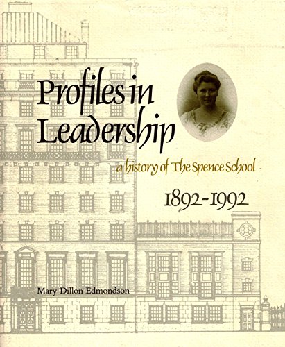 Profiles in Leadership A History of The Spence School 1892-1992