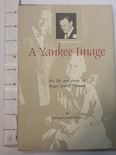 Beispielbild fr A Yankee image: The life and times of Roger Lowell Putnam zum Verkauf von Bank of Books