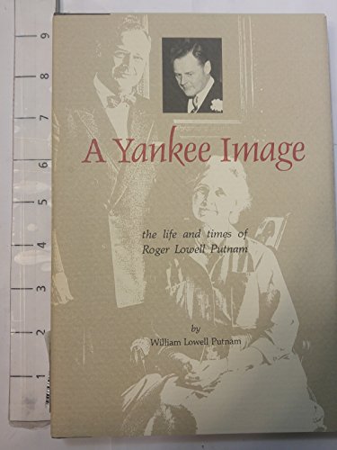 Imagen de archivo de A Yankee image: The life and times of Roger Lowell Putnam a la venta por Bank of Books
