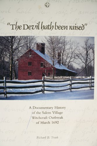 Beispielbild fr The Devil Hath Been Raised: A Documentary History of the Salem Village Witchcraft Outbreak of March 1692 zum Verkauf von books4u31