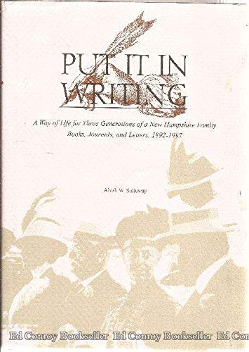 9780914659846: Put It in Writing: A Way of Life for Three Generations of a New Hampshire Family : Books, Journals, and Letters, 1892-1996