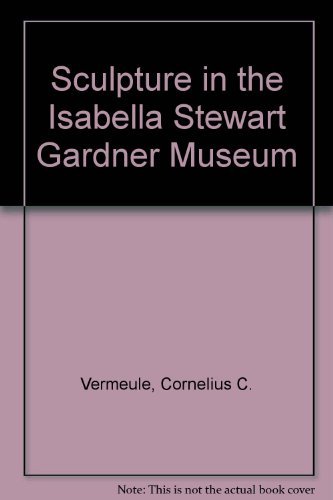 9780914660033: Sculpture in the Isabella Stewart Gardner Museum
