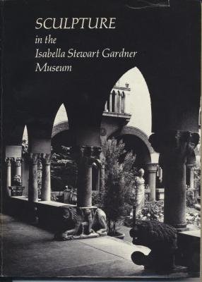 9780914660040: Sculpture in the Isabella Stewart Gardner Museum