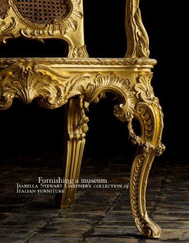 Furnishing a Museum: Isabella Stewart Gardner's Collection of Italian Furniture (9780914660279) by Calderai, Fausto; Chong, Alan