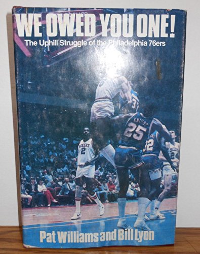 Imagen de archivo de We Owed You One: The Uphill Struggle of the Philadelphia 76Ers a la venta por ThriftBooks-Dallas