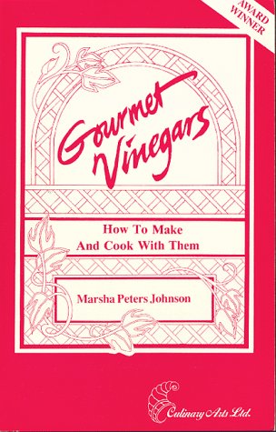 Stock image for Gourmet Vinegars : How to Make and Cook with Them for sale by Better World Books