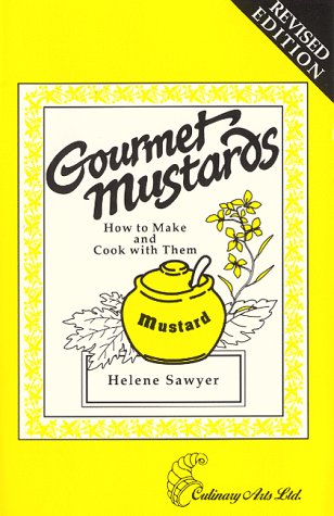 Stock image for Gourmet Mustards: How to Make and Cook With Them for sale by Wonder Book