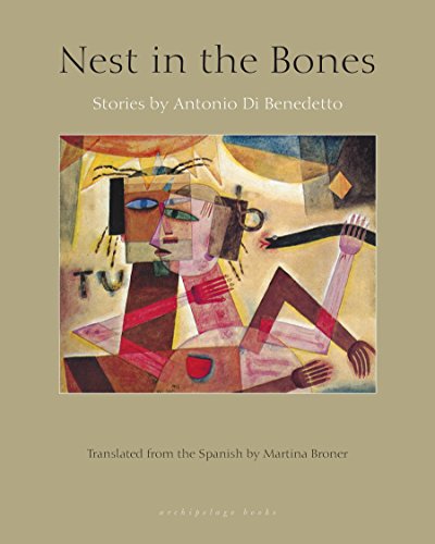 Imagen de archivo de Nest in the Bones : Stories by Antonio Benedetto a la venta por Better World Books: West