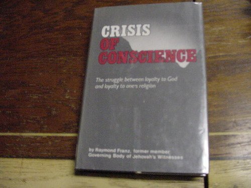 Stock image for Crisis of Conscience: The Struggle between Loyalty to God and Loyalty to One's Religion for sale by Front Cover Books