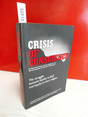 Beispielbild fr Crisis of Conscience : The Struggle between Loyalty to God and Loyalty to One's Religion zum Verkauf von The Book Files