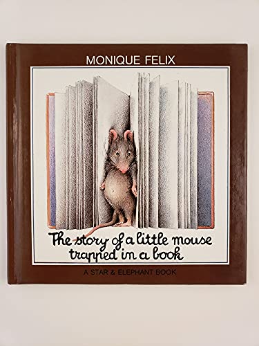 The Story of a Little Mouse Trapped in a Book (9780914676522) by Monique Felix