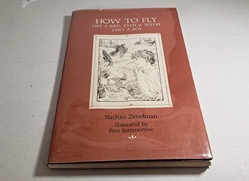 How to Fly Like a Bird Even If You're Only a Boy (9780914676928) by Zimelman, Nathan
