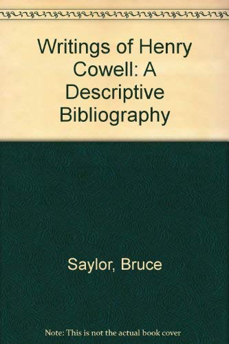 Writings of Henry Cowell: A Descriptive Bibliography (9780914678076) by Saylor, Bruce