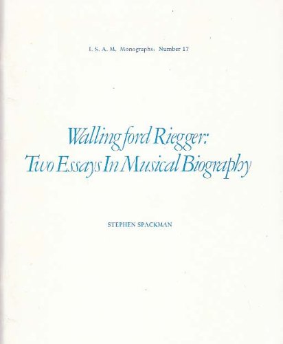 Stock image for Wallingford Riegger, Two Essays in Musical Biography (ISAM MONOGRAPHS) for sale by Aladdin Books