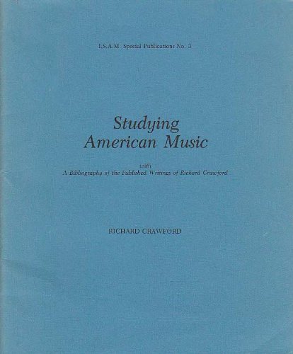 Stock image for Studying American Music: with a Bibliography of the Published Writings of Richard Crawford for sale by Andover Books and Antiquities