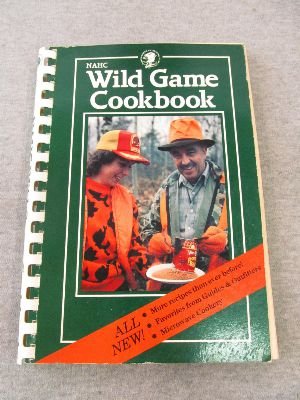 Stock image for The All New NAHC Wild Game Cookbook (North American Hunting Club) for sale by Eatons Books and Crafts