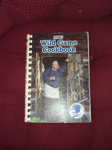 Beispielbild fr NAHC - Wild Game Cookbook 1990 zum Verkauf von ThriftBooks-Dallas