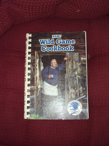 Imagen de archivo de NAHC - Wild Game Cookbook 1990 a la venta por Jenson Books Inc