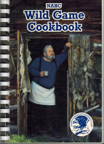 Stock image for NAHC - Wild Game Cookbook 1990 for sale by Jenson Books Inc