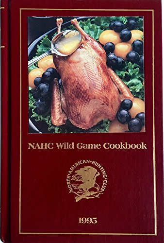 Stock image for NAHC Wild Game Cookbook 1995 (North American Hunting Club) for sale by Orion Tech