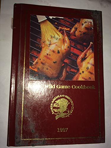 Beispielbild fr NAHC Wild Game Cookbook 1997 zum Verkauf von Wonder Book